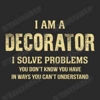 I Am Adecorator I Solve Problems You Don't Know You Have In Ways You C Toddler T-shirt | Artistshot