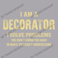 I Am Adecorator I Solve Problems You Don't Know You Have In Ways You C Youth 3/4 Sleeve | Artistshot