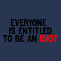 Everyone Is Entitled To Be An Idiot Funny (3) Ladies Denim Jacket | Artistshot