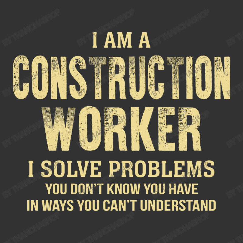 I Am Aconstruction Worker I Solve Problems You Don't Know You Have In Baby Bodysuit by thanchashop | Artistshot