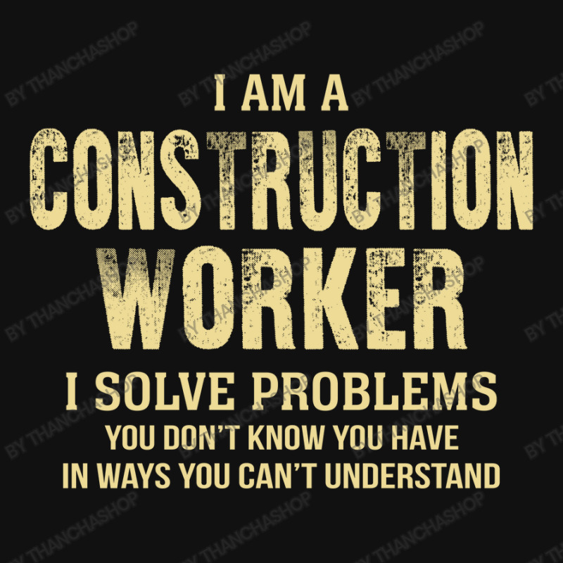 I Am Aconstruction Worker I Solve Problems You Don't Know You Have In Baby Beanies by thanchashop | Artistshot