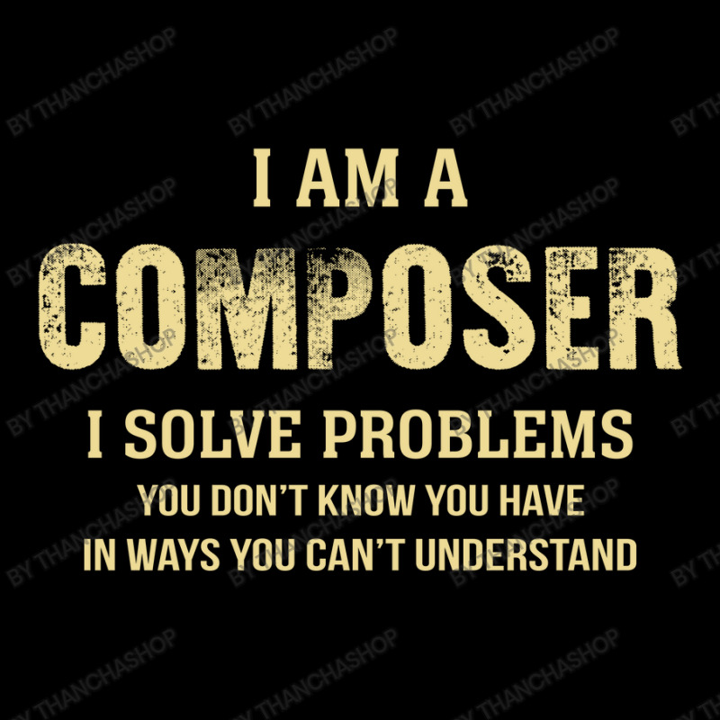 I Am Acomposer I Solve Problems You Don't Know You Have In Ways You Ca Women's V-Neck T-Shirt by thanchashop | Artistshot