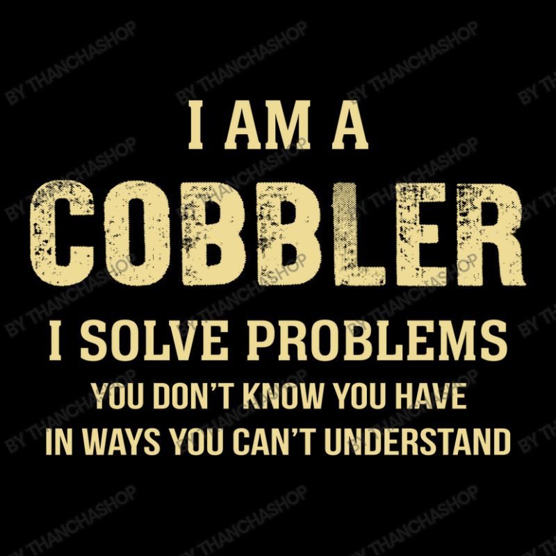 I Am Acobbler I Solve Problems You Don't Know You Have In Ways You Can Pocket T-Shirt by thanchashop | Artistshot