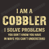 I Am Acobbler I Solve Problems You Don't Know You Have In Ways You Can Racerback Tank | Artistshot