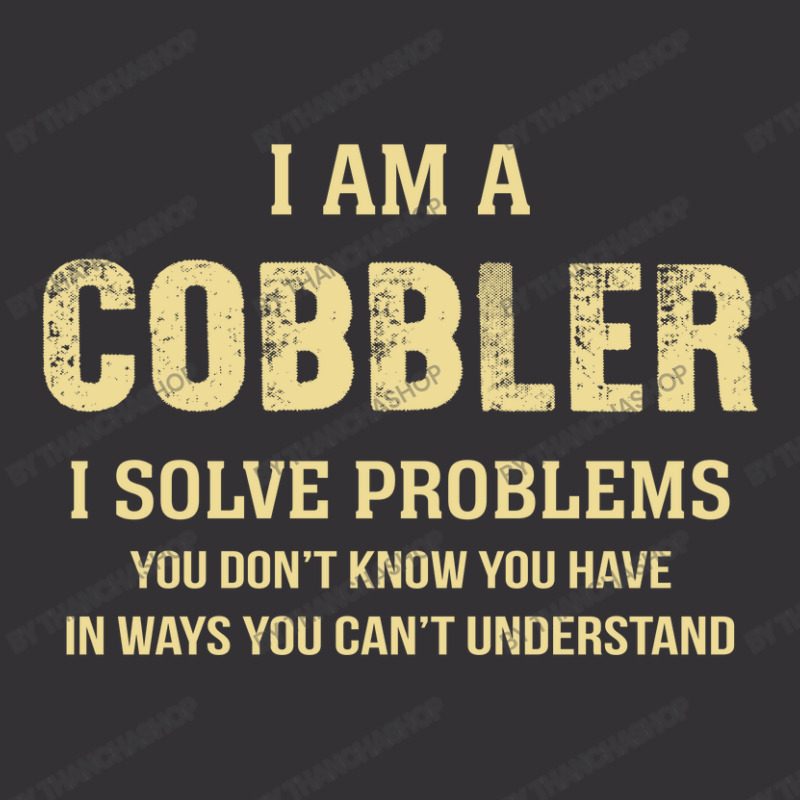 I Am Acobbler I Solve Problems You Don't Know You Have In Ways You Can Vintage Short by thanchashop | Artistshot