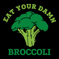 Eat Your Damn Broccoli Long Sleeve Shirts | Artistshot