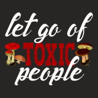 Let Go Of Toxic People- Losing Toxic People Is A Winfunny Emotional Me Ladies Fitted T-shirt | Artistshot