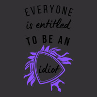 Everyone Is Entitled To Be An Idiot Vintage Hoodie | Artistshot