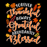 Forever Thankful Always Grateful Abundantly Blessed T Shirt Adjustable Strap Totes | Artistshot