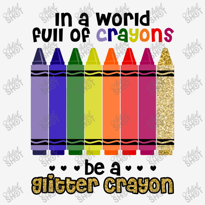 In A World Full Of Crayons Be A Glitter Crayon - In A World Full Of Crayons  Be A Glitter - Sticker