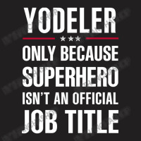 Gift For Superhero Yodeler T-shirt | Artistshot