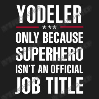 Gift For Superhero Yodeler Classic T-shirt | Artistshot