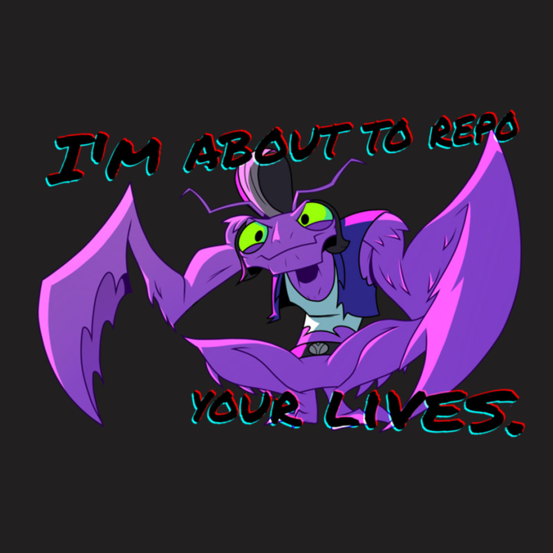 Repo Mantis _quot_i_m About To Repo Your Lives_quot_ - Rottmnt T-shirt | Artistshot