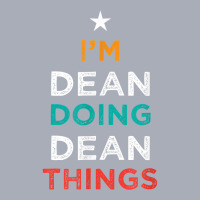 I'm Doing Dean Things Funny Name Humor Nickname Sarcastic T Shirt Tank Dress | Artistshot