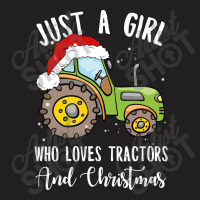 Just A Girl Who Lvoes Tractors And Christmas T-shirt | Artistshot