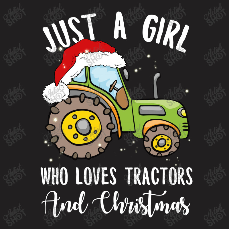 Just A Girl Who Lvoes Tractors And Christmas T-shirt | Artistshot