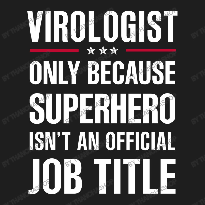 Gift For Superhero Virologist Classic T-shirt by thanchashop | Artistshot