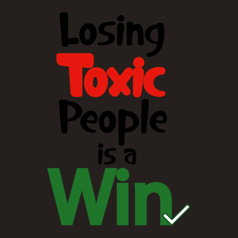 Losing Toxic People Is A Win Tank Top by cm-arts | Artistshot