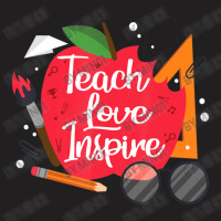 Teach, Love, Inspire Teacher Appreciation From Students T-shirt | Artistshot