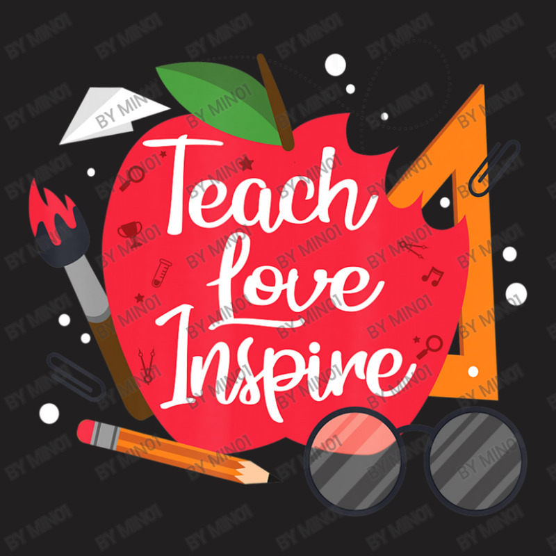 Teach, Love, Inspire Teacher Appreciation From Students T-shirt | Artistshot