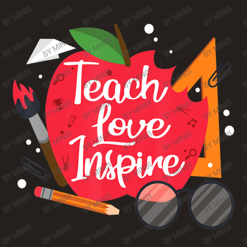 Teach, Love, Inspire Teacher Appreciation From Students Tank Top | Artistshot