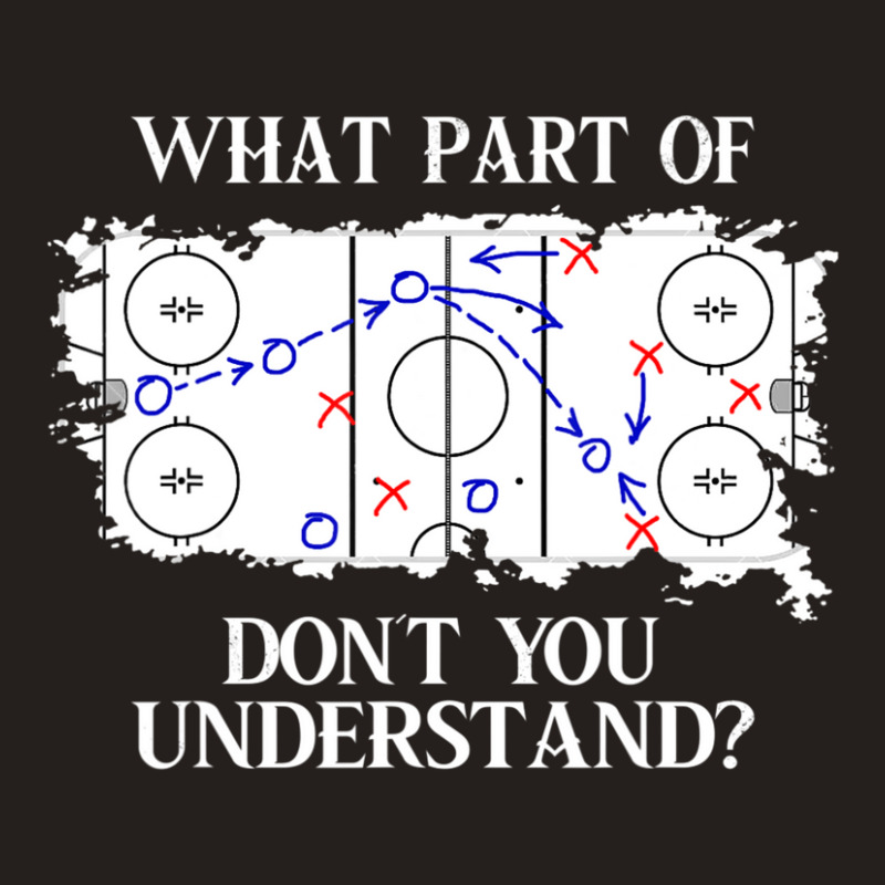 What Part Of Donâ´t You Understand Ice Hockey Tank Top by Kemriban527 | Artistshot