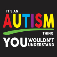 It's A Autism Thing T-shirt | Artistshot