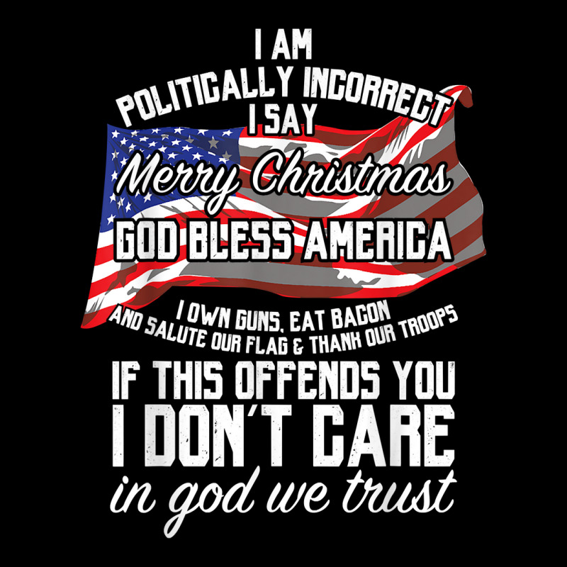 I Am Politically Incorrect Shirt Conservative Christmas Tee Youth Sweatshirt | Artistshot