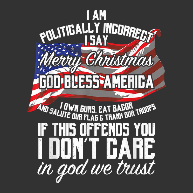 I Am Politically Incorrect Shirt Conservative Christmas Tee Baby Bodysuit | Artistshot