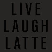 Live Laugh Latte Ladies Fitted T-shirt | Artistshot