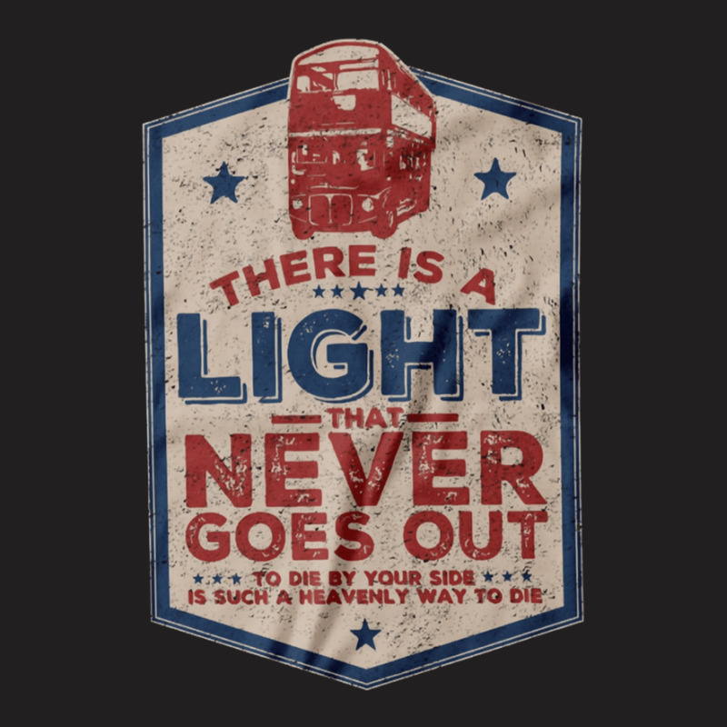 There Is A Light That Never Goes Out Off T-shirt | Artistshot