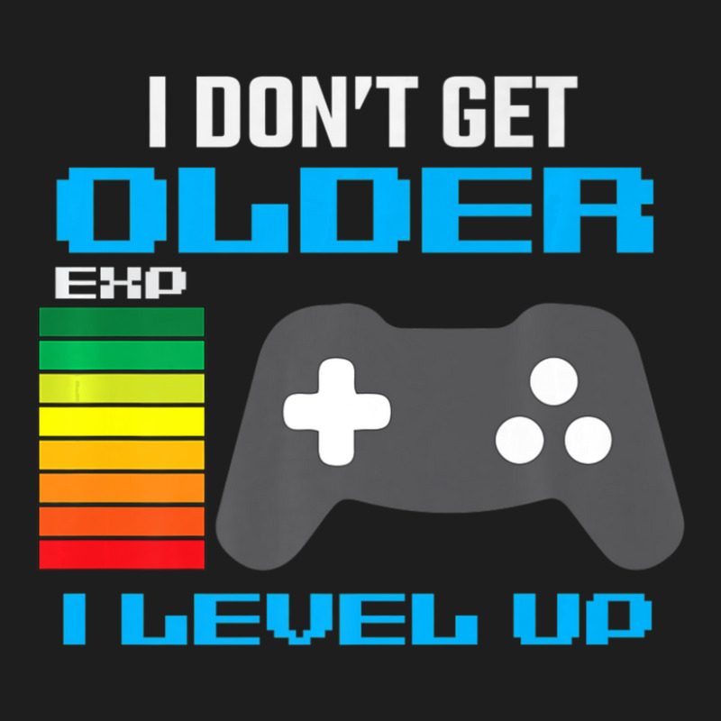 I Don't Get Older I Level Up Gamer Gaming Classic T-shirt by cm-arts | Artistshot