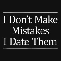 I Don't Make Mistakes I Date Them Iphone 13 Case | Artistshot