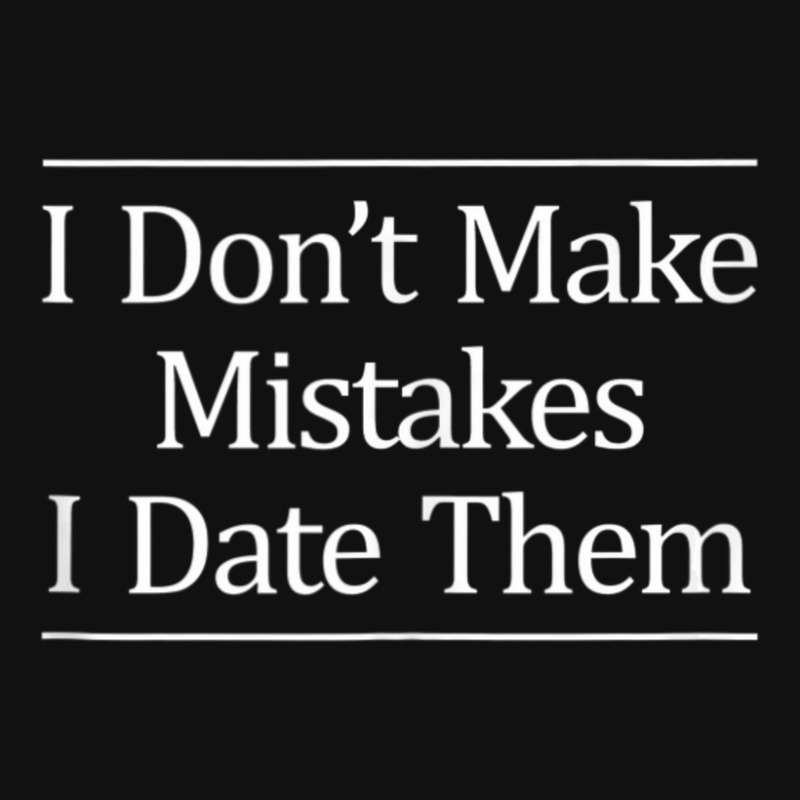 I Don't Make Mistakes I Date Them Iphone 13 Case | Artistshot