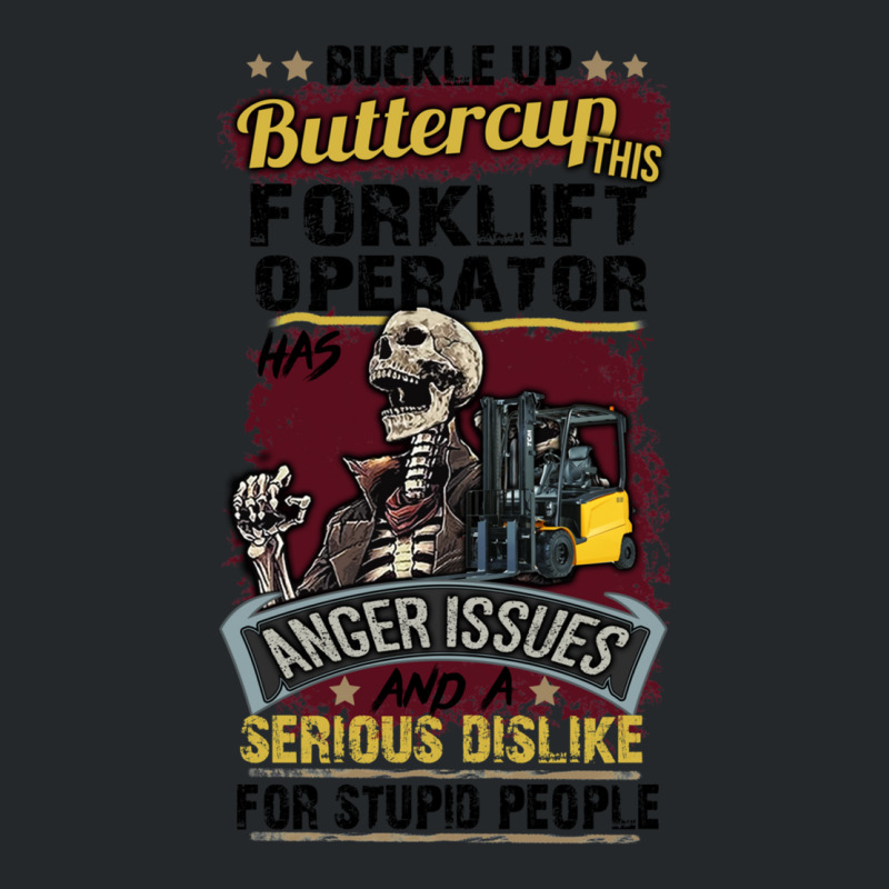 Buckle Up Buttercup This Forklift Operator Has Anger Issues And A Seri Crewneck Sweatshirt by cm-arts | Artistshot