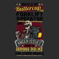 Buckle Up Buttercup This Forklift Operator Has Anger Issues And A Seri Exclusive T-shirt | Artistshot