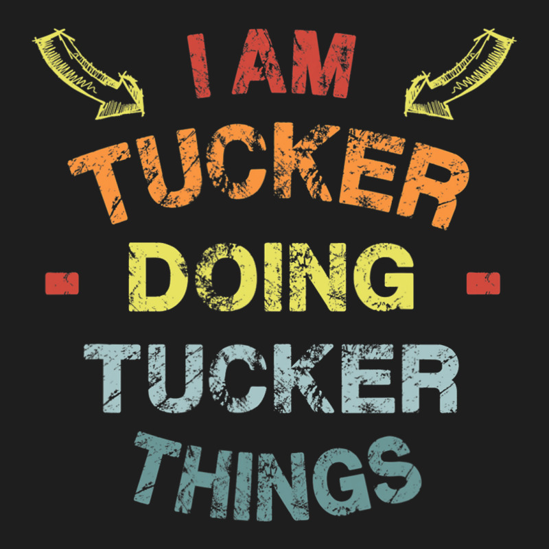 I M Tucker Doing Tucker Things Cool Funny Christmas Gift Classic T-shirt by Thanhhuong90 | Artistshot