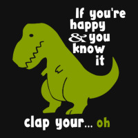 Funny T-rex - If You're Happy And You Know It Clap Your Oh Landscape Canvas Print | Artistshot