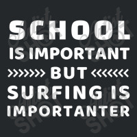 School Is Important But Surfing Is Importanter Crewneck Sweatshirt | Artistshot