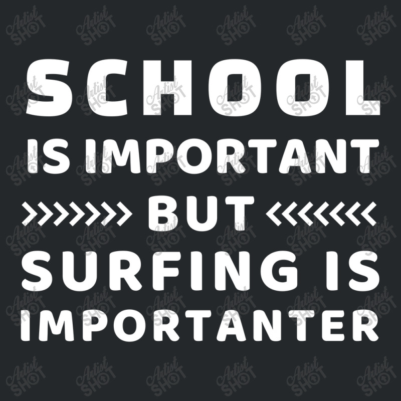 School Is Important But Surfing Is Importanter Crewneck Sweatshirt | Artistshot