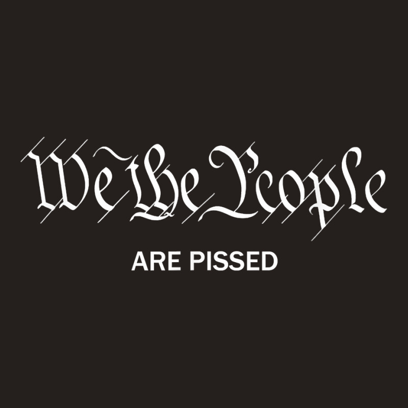 We The People Are Pissed Off Founding Fathers American T Shirt Tank Top | Artistshot