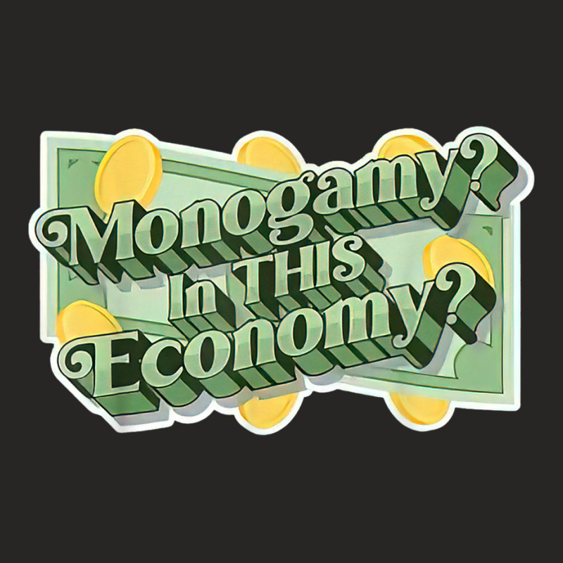 Monogamy In This Economy T Shirt Ladies Fitted T-Shirt by cm-arts | Artistshot