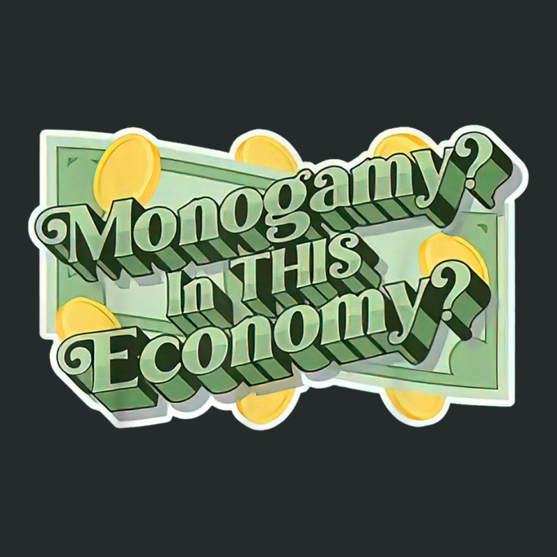 Monogamy In This Economy T Shirt Women's Triblend Scoop T-shirt by cm-arts | Artistshot