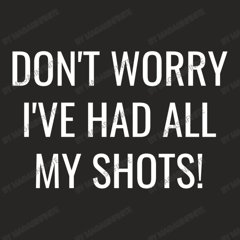 Don't Worry I've Had All My Shots Funny Vaccine Vaccination Ladies Fitted T-Shirt by Magasinfinite | Artistshot