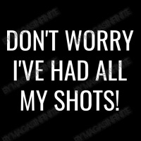 Don't Worry I've Had All My Shots Funny Vaccine Vaccination Cropped Sweater | Artistshot