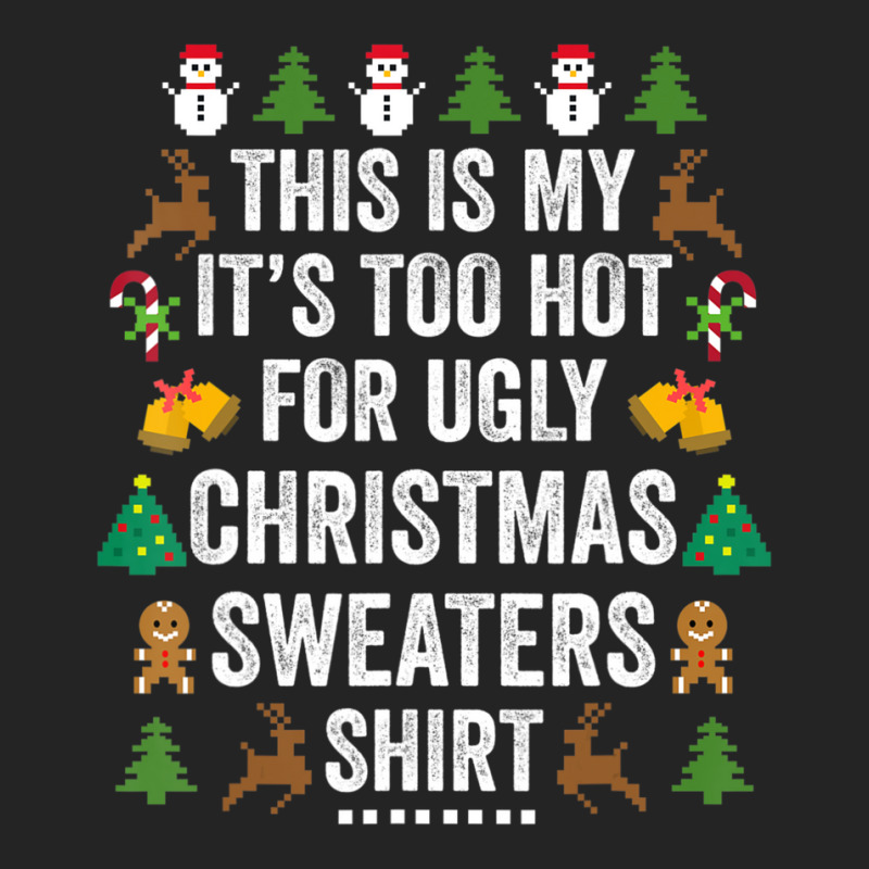 This Is My It's Too Hot For Ugly Christmas Sweaters 3/4 Sleeve Shirt by cm-arts | Artistshot