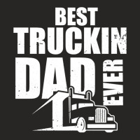 Best Truckin Dad Ever Big Rig Pullover Hoodie Ladies Fitted T-shirt | Artistshot