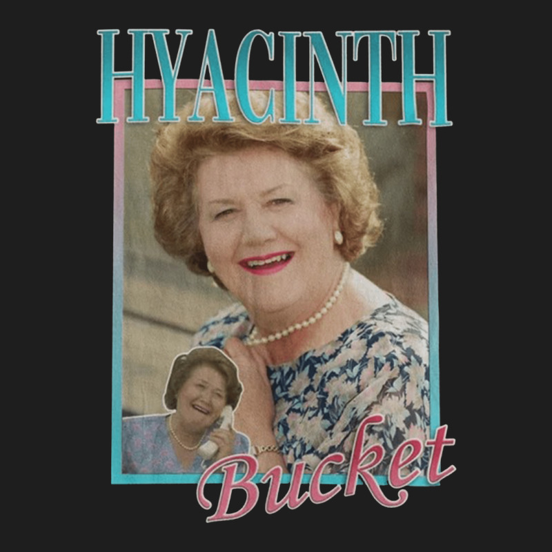 Hyacinth Bucket, Hyacinth, Bucket, The Hyacinth Bucket, Hyacinth Bucke Classic T-shirt | Artistshot