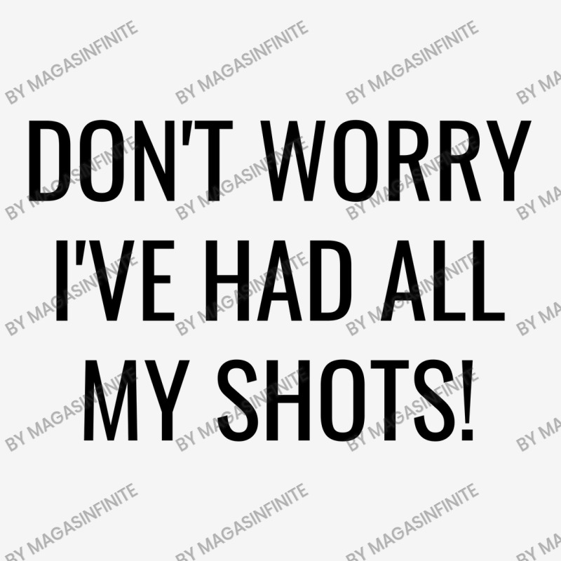 Don't Worry I've Had All My Shots Fully Vaccinated Classic T-shirt by Magasinfinite | Artistshot