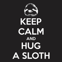 Keep Calm And Hug A Sloth T-shirt | Artistshot